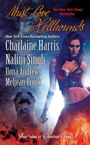 Must Love Hellhounds (9780425236338) by Harris, Charlaine; Singh, Nalini; Andrews, Ilona; Brook, Meljean