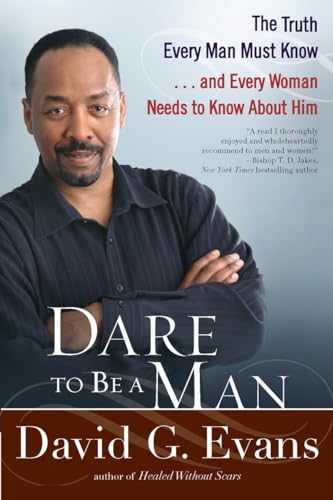 Beispielbild fr Dare to Be a Man: The Truth Every Man Must Know.and Every Woman Needs to Know About Him zum Verkauf von SecondSale
