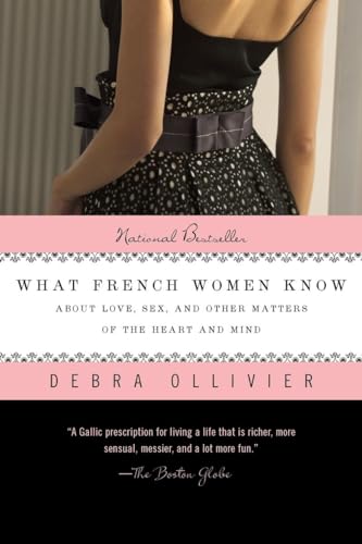 9780425236482: What French Women Know: About Love, Sex, and Other Matters of the Heart and Mind