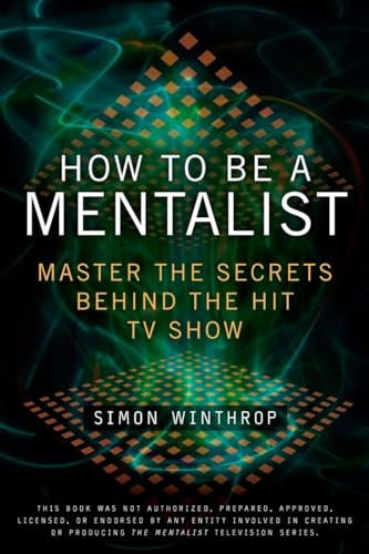 Stock image for How to be a Mentalist Master the Secrets Behind the Hit TV Show for sale by Chequamegon Books