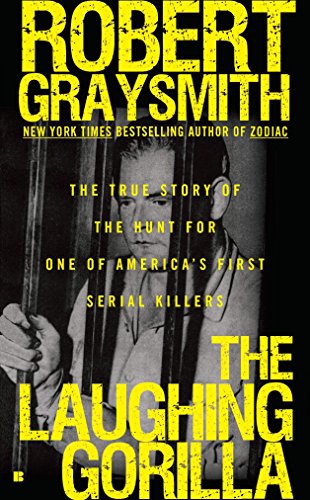 Beispielbild fr The Laughing Gorilla: The True Story of the Hunt for One of America's First Serial Killers zum Verkauf von ThriftBooks-Dallas