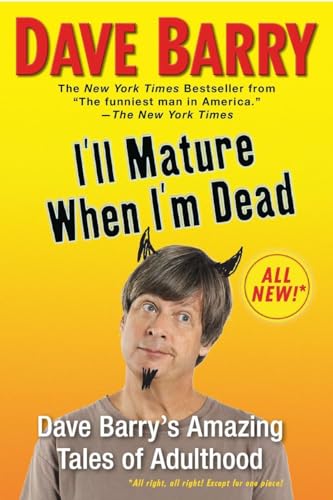 I'll Mature When I'm Dead: Dave Barry's Amazing Tales of Adulthood (9780425238981) by Barry, Dave