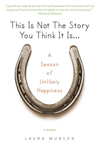 Stock image for This Is Not the Story You Think It Is.: A Season of Unlikely Happiness for sale by SecondSale