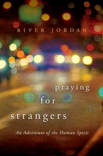 Stock image for Praying for Strangers: An Adventure of the Human Spirit for sale by Wonder Book