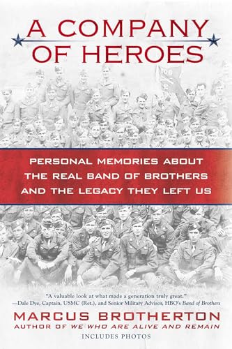 Stock image for A Company of Heroes: Personal Memories about the Real Band of Brothers and the Legacy They Left Us for sale by Wonder Book