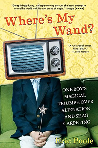 Imagen de archivo de Where's My Wand?: One Boy's Magical Triumph over Alienation and Shag Carpeting a la venta por Wonder Book