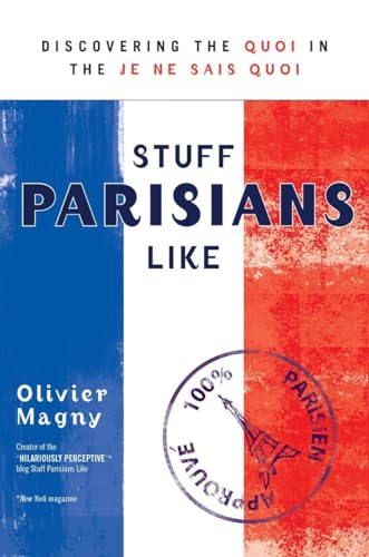 Stock image for Stuff Parisians Like: Discovering the Quoi in the Je Ne Sais Quoi for sale by Your Online Bookstore