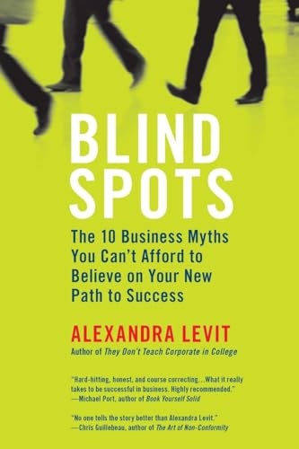 Imagen de archivo de Blind Spots: 10 Business Myths You Can't Afford to Believe on Your New Path to Success a la venta por Once Upon A Time Books