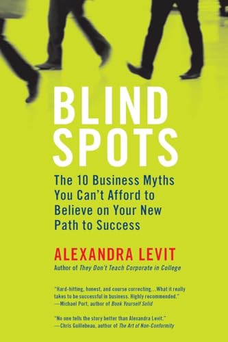 Stock image for Blind Spots: 10 Business Myths You Can't Afford to Believe on Your New Path to Success for sale by Once Upon A Time Books