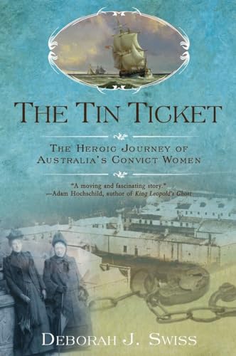 Beispielbild fr The Tin Ticket: The Heroic Journey of Australia's Convict Women zum Verkauf von Wonder Book