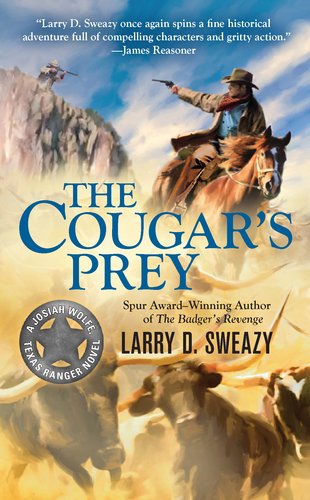 The Cougar's Prey (A Josiah Wolfe Novel) (9780425243947) by Sweazy, Larry D.