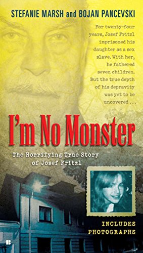 Stock image for I'm No Monster: The Horrifying True Story of Josef Fritzl for sale by Half Price Books Inc.