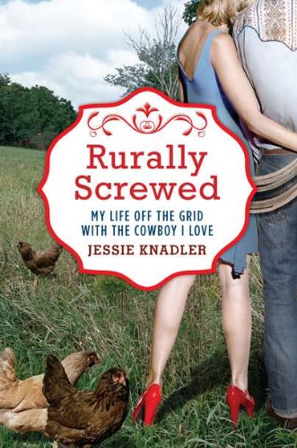 Imagen de archivo de Rurally Screwed: My Life Off the Grid with the Cowboy I Love a la venta por Wonder Book