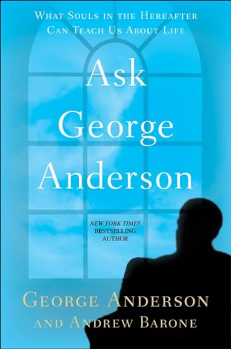 Ask George Anderson: What Souls in the Hereafter Can Teach Us About Life (9780425247280) by Anderson, George; Barone, Andrew