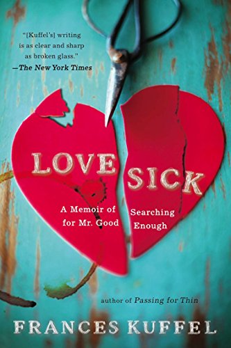 Beispielbild fr Love Sick : A Memoir of Searching for Mr. Good Enough zum Verkauf von Better World Books