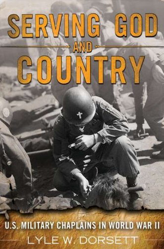 Beispielbild fr Serving God and Country: U.S. Military Chaplains in World War II zum Verkauf von Wonder Book