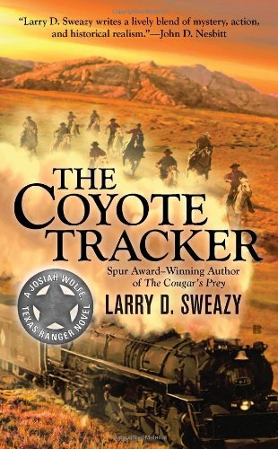 The Coyote Tracker (A Josiah Wolfe Novel) (9780425250419) by Sweazy, Larry D.