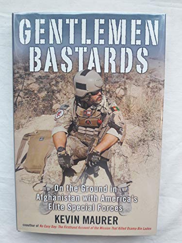 Stock image for Gentlemen Bastards : On the Ground in Afghanistan with America's Elite Special Forces for sale by Better World Books