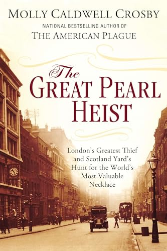 Stock image for The Great Pearl Heist: London's Greatest Thief and Scotland Yard's Hunt for the World's Most Valuable N ecklace for sale by SecondSale