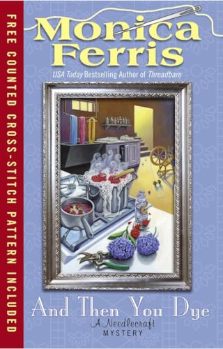 9780425252819: And Then You Dye (A Needlecraft Mystery)