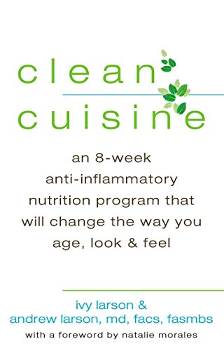 Stock image for Clean Cuisine: An 8-Week Anti-Inflammatory Diet that Will Change the Way You Age, Look & Feel for sale by ZBK Books