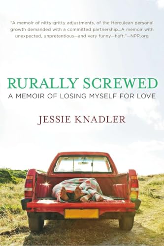 Imagen de archivo de Rurally Screwed: A Memoir of Losing Myself for Love a la venta por Big River Books