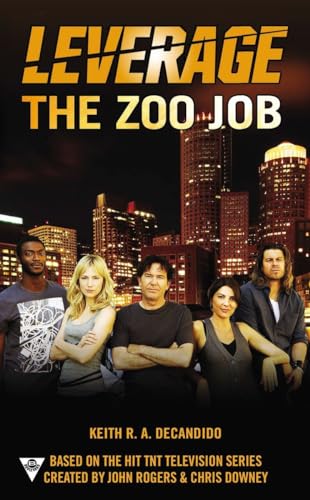 The Zoo Job (A Leverage Novel) (9780425253847) by DeCandido, Keith R.A.; Electric Entertainment