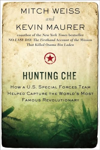 9780425257470: Hunting Che: How a U.S. Special Forces Team Helped Capture the World's Most Famous Revolutionary
