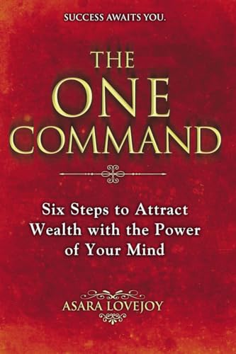 Stock image for The One Command: Six Steps to Attract Wealth with the Power of Your Mind for sale by SecondSale