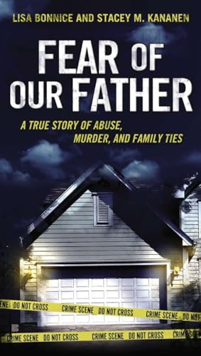 

Fear of Our Father: The True Story of Abuse, Murder, and Family Ties