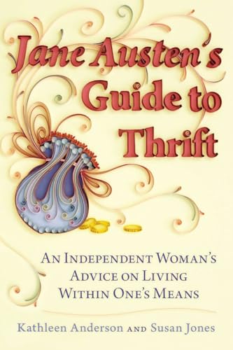 Beispielbild fr Jane Austen's Guide to Thrift : An Independent Woman's Advice on Living Within One's Means zum Verkauf von Better World Books