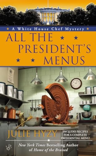 9780425262399: All the President's Menus (A White House Chef Mystery)