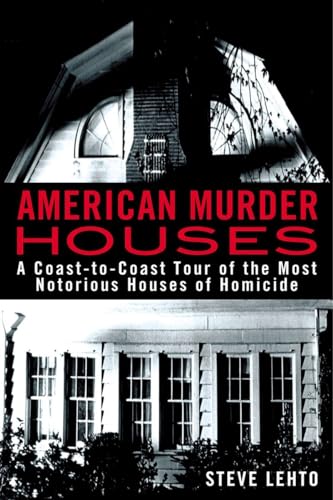 Stock image for American Murder Houses: A Coast-To-Coast Tour of the Most Notorious Houses of Homicide for sale by ThriftBooks-Atlanta