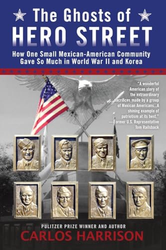 Stock image for The Ghosts of Hero Street : How One Small Mexican-American Community Gave So Much in World War II and Korea for sale by Better World Books