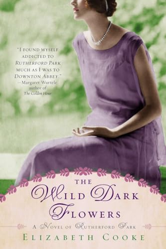 Stock image for The Wild Dark Flowers: A Novel of Rutherford Park for sale by Wonder Book