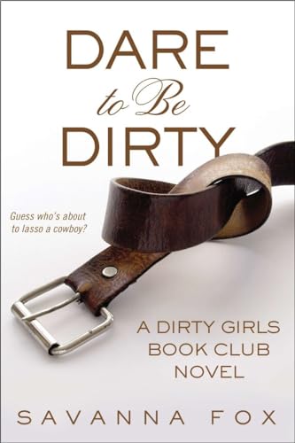 Stock image for Dare to be Dirty (Dirty Girls Book Club) for sale by SecondSale