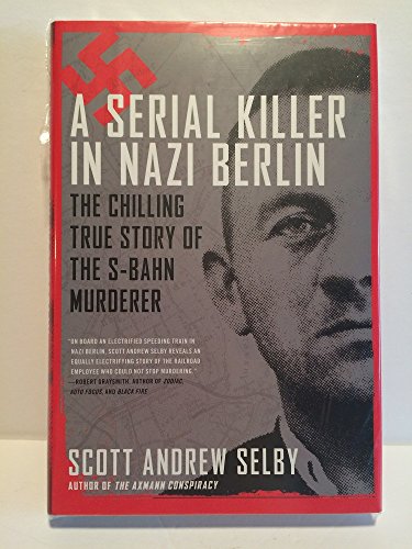 Beispielbild fr A Serial Killer in Nazi Berlin: The Chilling True Story of the S-Bahn Murderer zum Verkauf von Cathy's Half Price Books