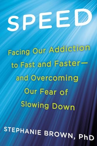 Imagen de archivo de Speed: Facing Our Addiction to Fast and Faster--And Overcoming Our Fear of Slowing Down a la venta por BooksRun