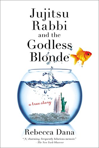 Stock image for Jujitsu Rabbi and the Godless Blonde: A True Story for sale by Strand Book Store, ABAA