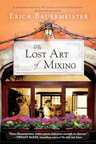 Beispielbild fr The Lost Art of Mixing (A School of Essential Ingredients Novel) zum Verkauf von Wonder Book