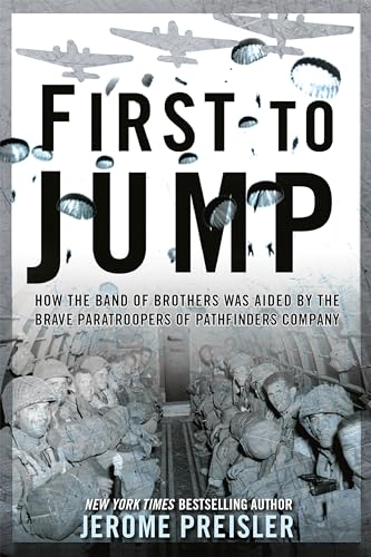 Imagen de archivo de First to Jump: How the Band of Brothers was Aided by the Brave Paratroopers of Pathfinders Com pany a la venta por Powell's Bookstores Chicago, ABAA