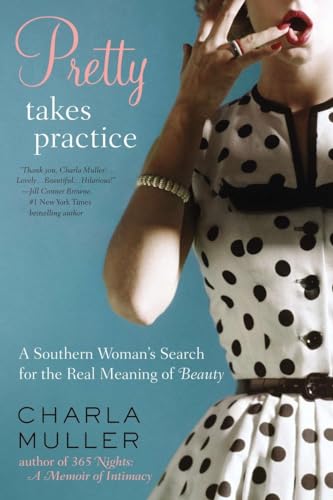 Beispielbild fr Pretty Takes Practice: A Southern Woman?s Search for the Real Meaning of Beauty zum Verkauf von Gulf Coast Books