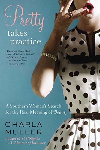 9780425266199: Pretty Takes Practice: A Southern Woman's Search for the Real Meaning of Beauty