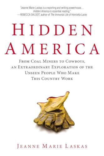Stock image for Hidden America: From Coal Miners to Cowboys, an Extraordinary Exploration of the Unseen People Who Make This Country Work for sale by SecondSale