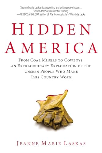 Hidden America: From Coal Miners to Cowboys, an Extraordinary Exploration of the Unseen People Who Make This Country Work (9780425267271) by Laskas, Jeanne Marie