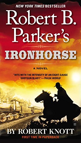 Beispielbild fr Robert B. Parker's Ironhorse (A Cole and Hitch Novel) zum Verkauf von Wonder Book