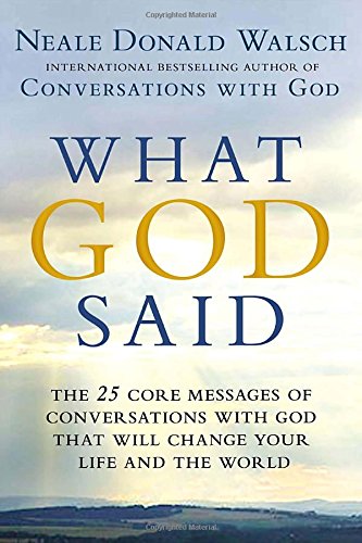 Stock image for What God Said: The 25 Core Messages of Conversations with God That Will Change Your Life and th e World for sale by Dream Books Co.