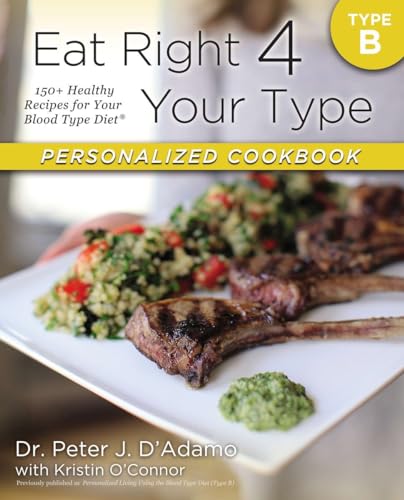 Beispielbild fr Eat Right 4 Your Type Personalized Cookbook Type B: 150+ Healthy Recipes For Your Blood Type Diet zum Verkauf von Zoom Books Company