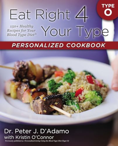 Beispielbild fr Eat Right 4 Your Type Personalized Cookbook Type O : 150+ Healthy Recipes for Your Blood Type Diet zum Verkauf von Better World Books