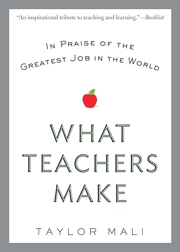 Beispielbild fr What Teachers Make: In Praise of the Greatest Job in the World zum Verkauf von Orion Tech